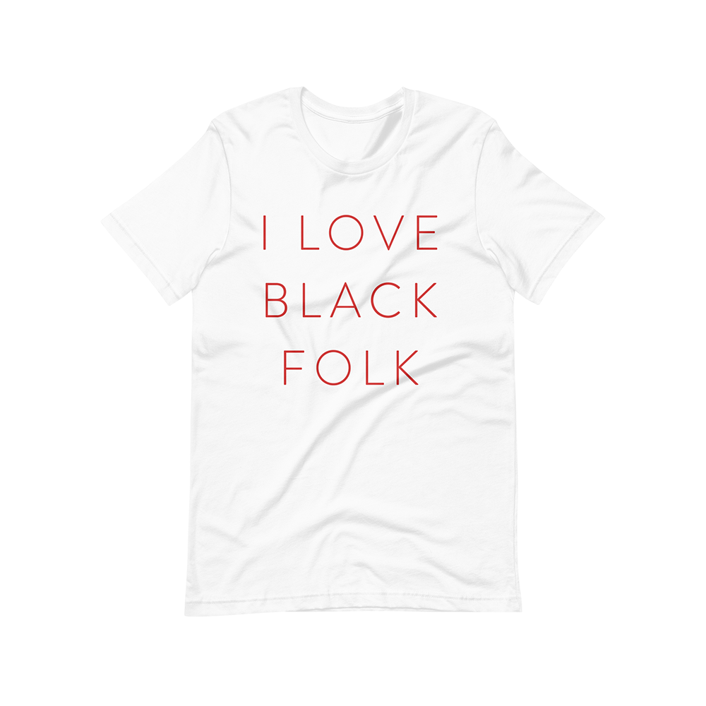 "I Love Black Folk" T-Shirt - White