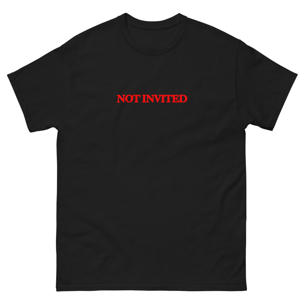 No Invite T-Shirt front