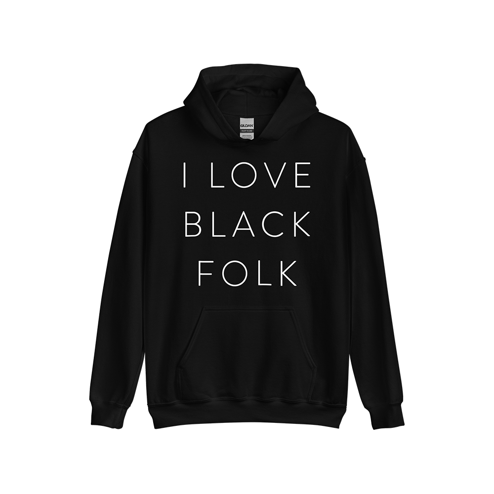 "I Love Black Folk" Hoodie - Black
