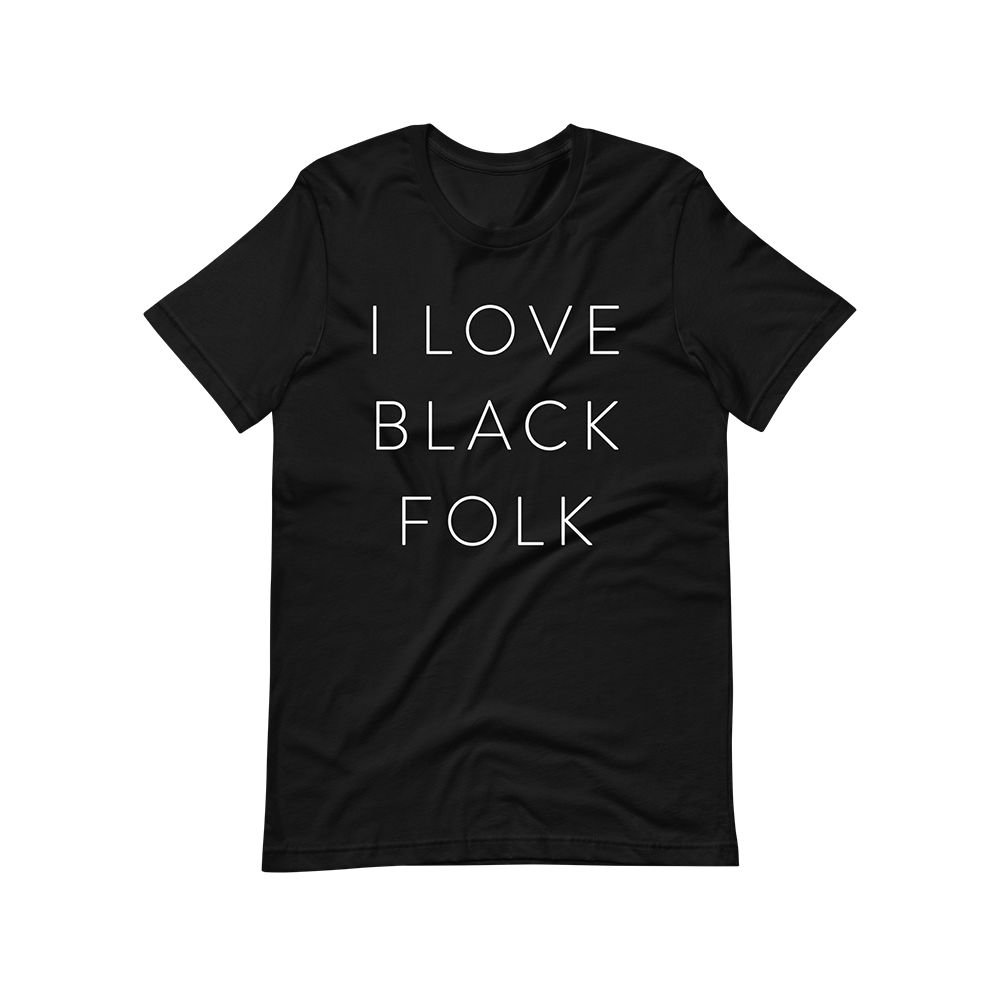 "I Love Black Folk" T-Shirt - Black