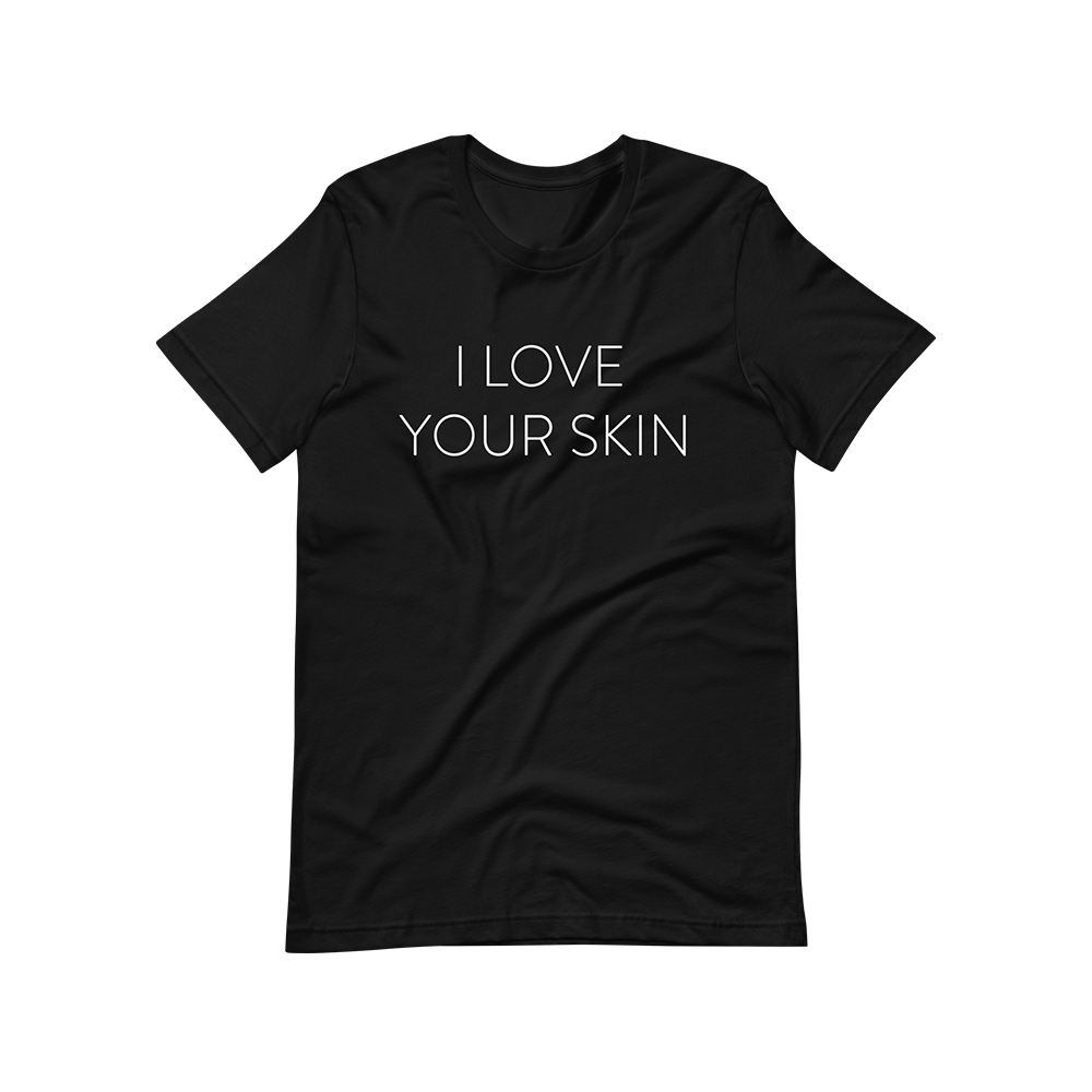 "I Love Your Skin" T-Shirt - Black
