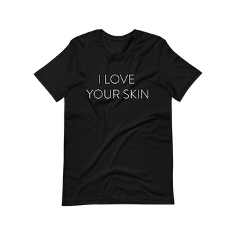 "I Love Your Skin" T-Shirt - Black