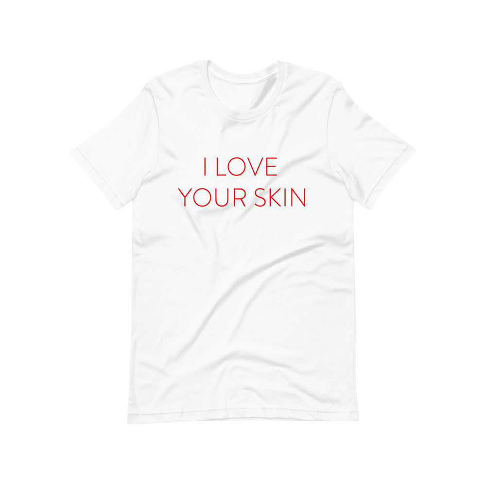 "I Love Your Skin" T-Shirt - White